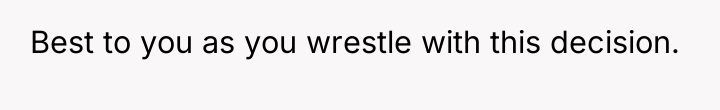 Best to you as you wrestle with this decision.