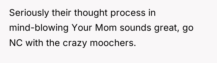 Seriously their thought process in mind-blowing Your Mom sounds great,...