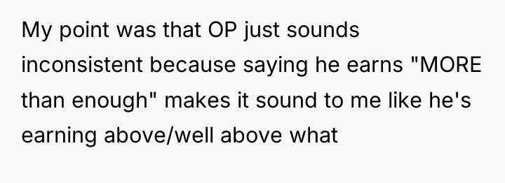 My point was that OP just sounds inconsistent because saying...