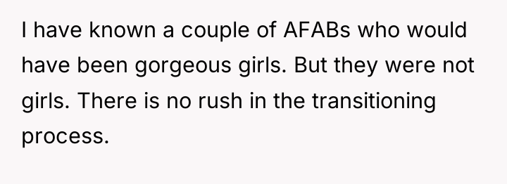 I have known a couple of AFABs who would have...