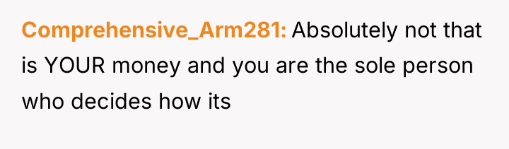 Comprehensive_Arm281 Absolutely not that is YOUR money and you are...