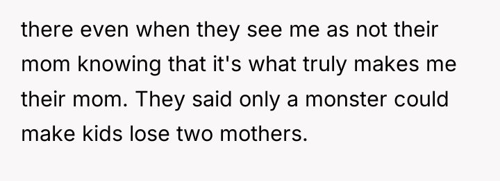 there even when they see me as not their mom...