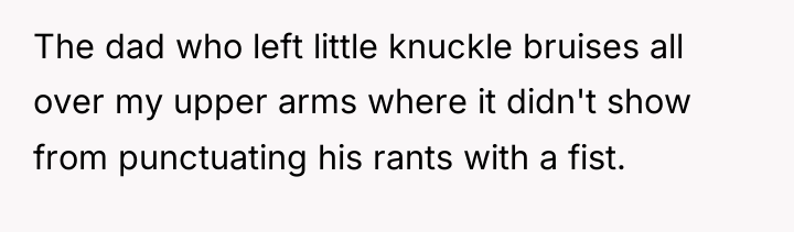 The dad who left little knuckle bruises all over my...