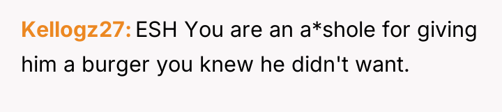 Kellogz27 ESH You are an a*shole for giving him a...