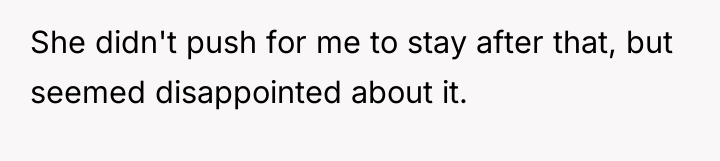 She didn't push for me to stay after that, but...