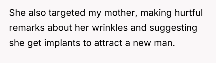 She also targeted my mother, making hurtful remarks about her...