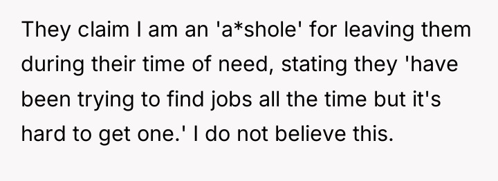 They claim I am an 'a*shole' for leaving them during...