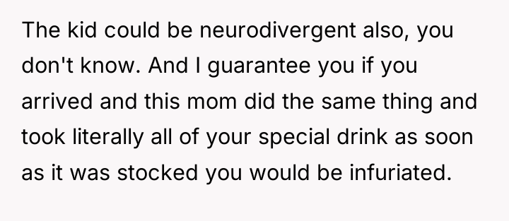 The kid could be neurodivergent also, you don't know. And...
