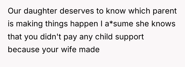 Our daughter deserves to know which parent is making things...
