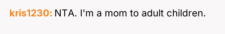 kris1230 NTA. I'm a mom to adult children.