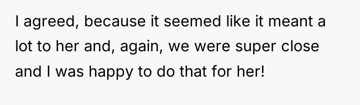 I agreed, because it seemed like it meant a lot...