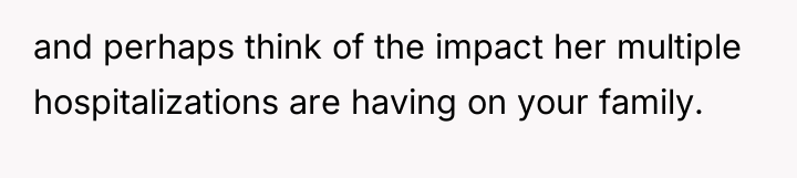 and perhaps think of the impact her multiple hospitalizations are...