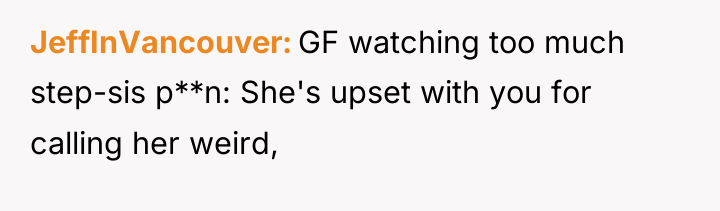 JeffInVancouver GF watching too much step-sis p**n: She's upset with...