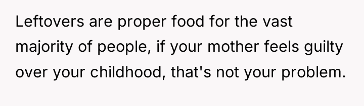Leftovers are proper food for the vast majority of people,...