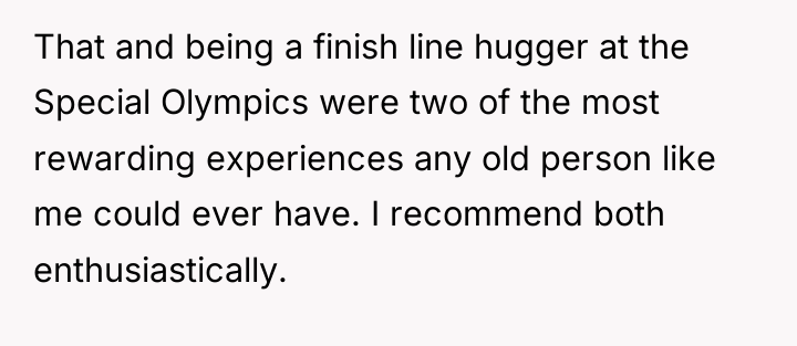 That and being a finish line hugger at the Special...