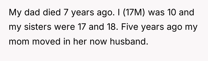 My dad died 7 years ago. I (17M) was 10...