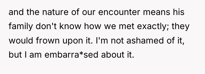 and the nature of our encounter means his family don't...