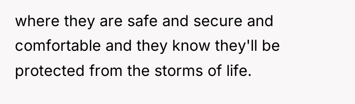 where they are safe and secure and comfortable and they...