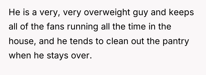 He is a very, very overweight guy and keeps all...