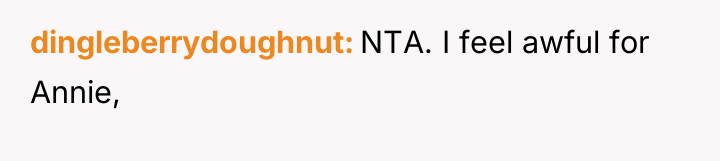 dingleberrydoughnut NTA. I feel awful for Annie,