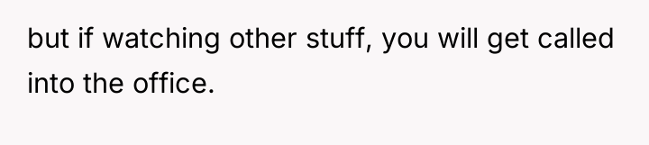 but if watching other stuff, you will get called into...