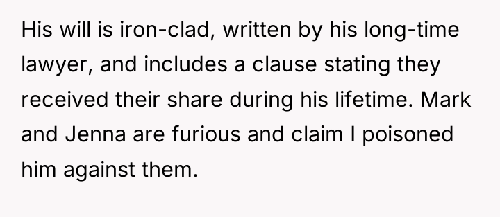 His will is iron-clad, written by his long-time lawyer, and...