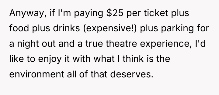 Anyway, if I'm paying $25 per ticket plus food plus...
