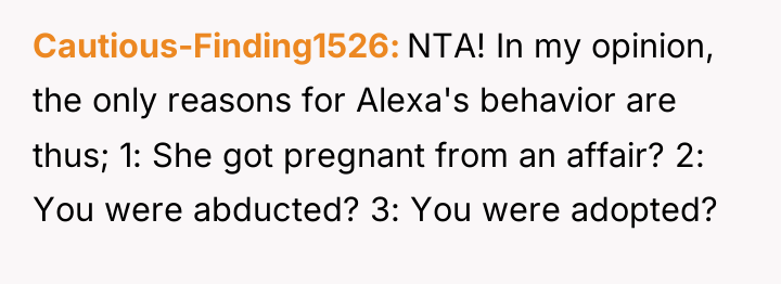 Cautious-Finding1526 NTA! In my opinion, the only reasons for Alexa's...