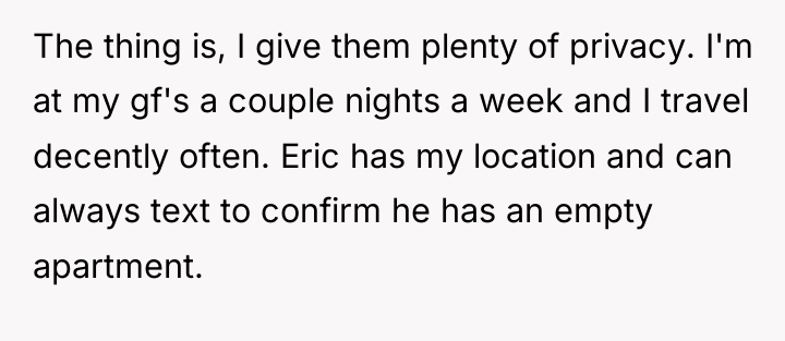 The thing is, I give them plenty of privacy. I'm...