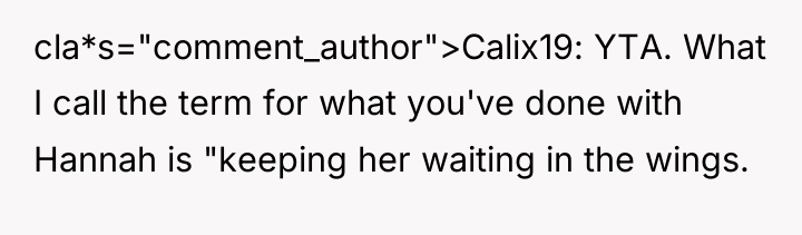 cla*s="comment_author">Calix19: YTA. What I call the term for what you've...