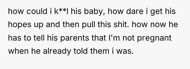 how could i k**l his baby, how dare i get...