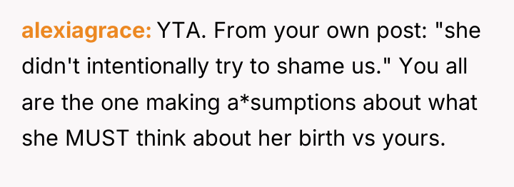 alexiagrace YTA. From your own post: "she didn't intentionally try...