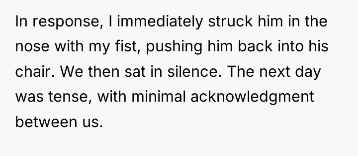 In response, I immediately struck him in the nose with...