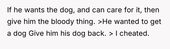 If he wants the dog, and can care for it,...