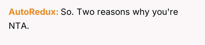 AutoRedux So. Two reasons why you're NTA.