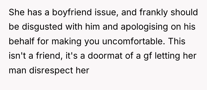 She has a boyfriend issue, and frankly should be disgusted...