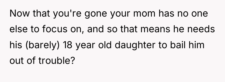 Now that you're gone your mom has no one else...