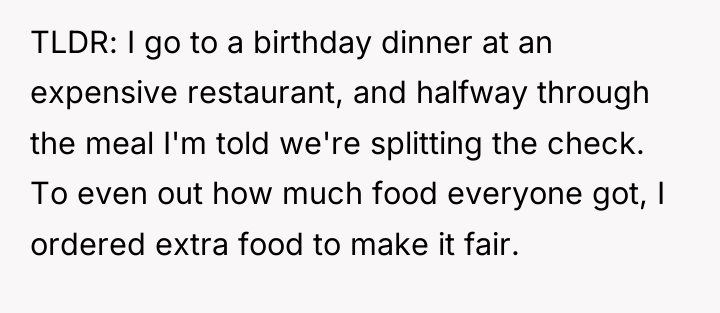 TLDR: I go to a birthday dinner at an expensive...