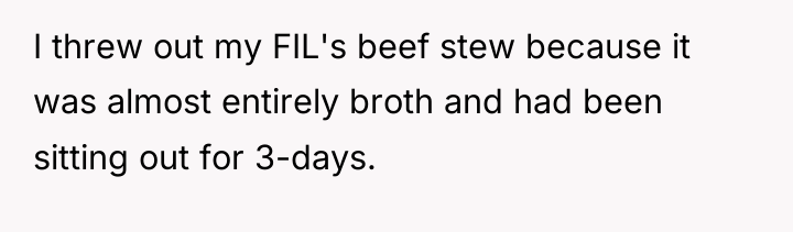 I threw out my FIL's beef stew because it was...