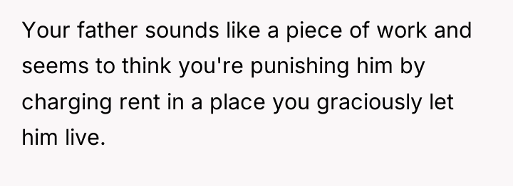 Your father sounds like a piece of work and seems...