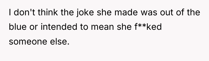 I don't think the joke she made was out of...