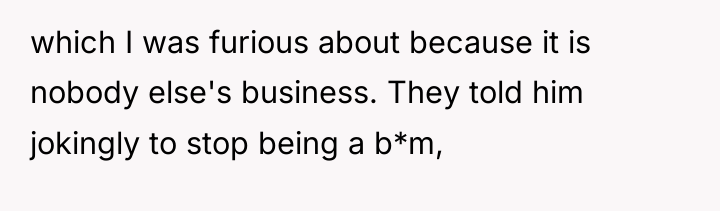 which I was furious about because it is nobody else's...