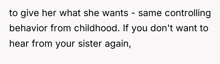 to give her what she wants - same controlling behavior...