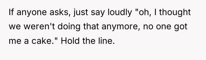 If anyone asks, just say loudly "oh, I thought we...