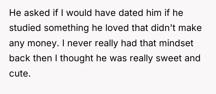 He asked if I would have dated him if he...
