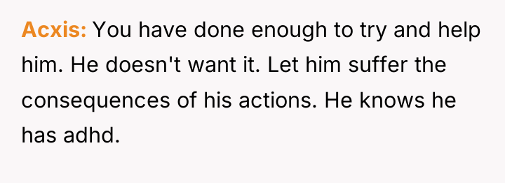 Acxis You have done enough to try and help him....