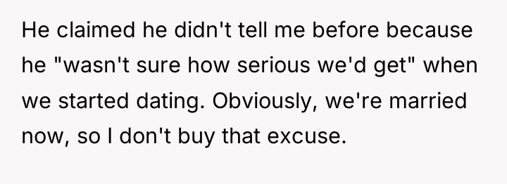 He claimed he didn't tell me before because he "wasn't...