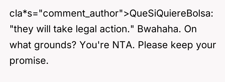 cla*s="comment_author">QueSiQuiereBolsa: "they will take legal action." Bwahaha. On what grounds?...