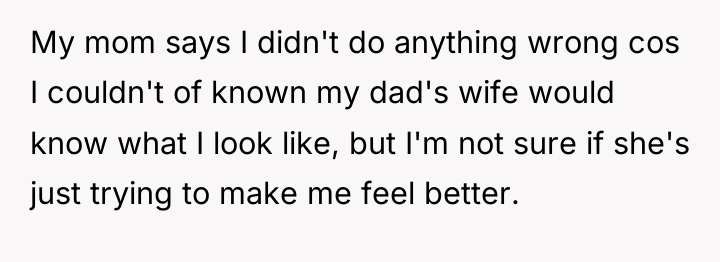 My mom says I didn't do anything wrong cos I...