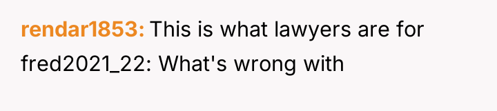 rendar1853 This is what lawyers are for fred2021_22: What's wrong...